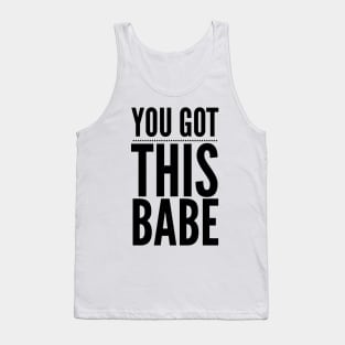 You Got This Babe Tank Top